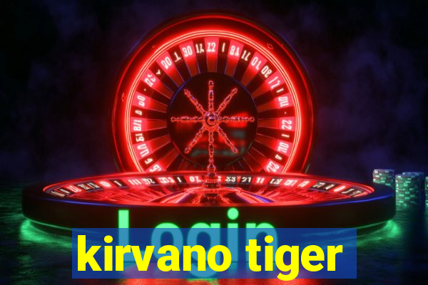 kirvano tiger